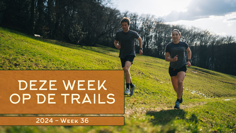 Deze week op de trails | 2024 - Week 36