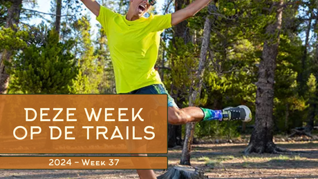 Deze week op de trails | 2024 - Week 37